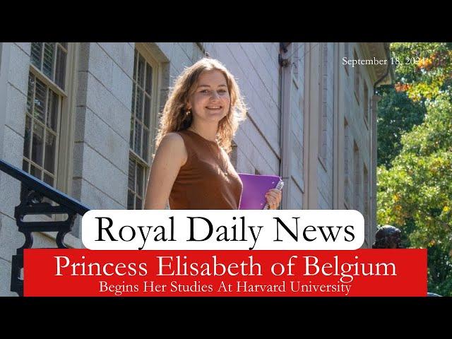 Princess Elisabeth of Belgium Begins Her Studies at Harvard University!  Plus, More #RoyalNews