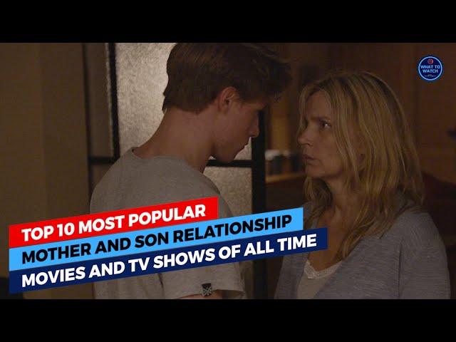 Top 10 Most Popular Mother And Son Relationship Movies and TV Shows Of All Time