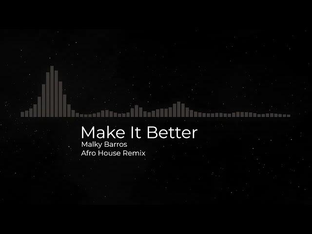 Make It Better - Malky Barros | AFRO HOUSE