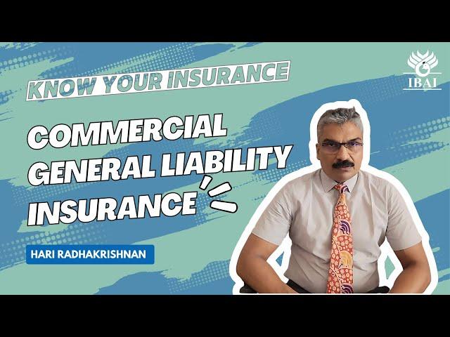 IBAI's Knowledge Series - Episode 6 - Commercial General  Liability  Insurance | Hari Radhakrishnan