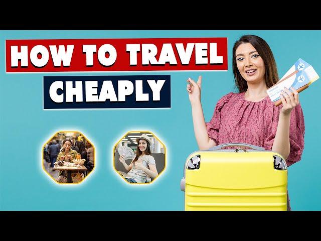 Want to Travel Cheap? Here’s Your Ultimate Guide! | Howcast