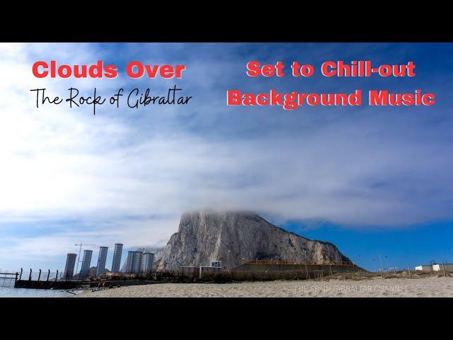 Chill Out Background Music & Screen set to Clouds Over The Rock of Gibraltar 13 Sept 2024