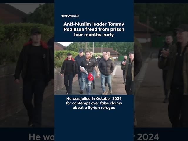 Far-right anti-Muslim personality Tommy Robinson freed from prison four months early
