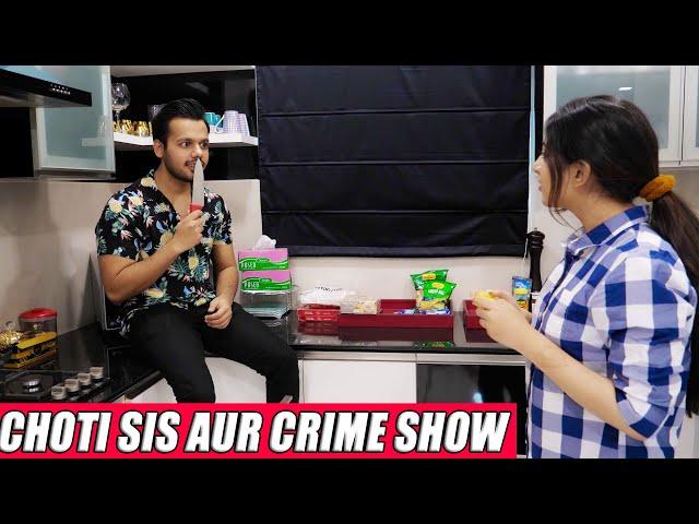 CHOTI SIS AUR CRIME SHOW || Hyderabad Diaries