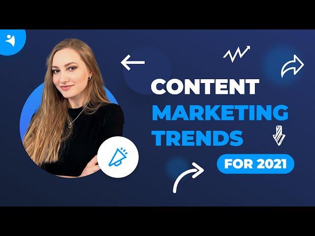 The Hottest Content Marketing Trends for 2021