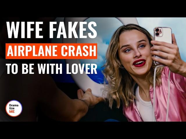 Wife Fakes Airplane Crash To Be With Lover | @DramatizeMe