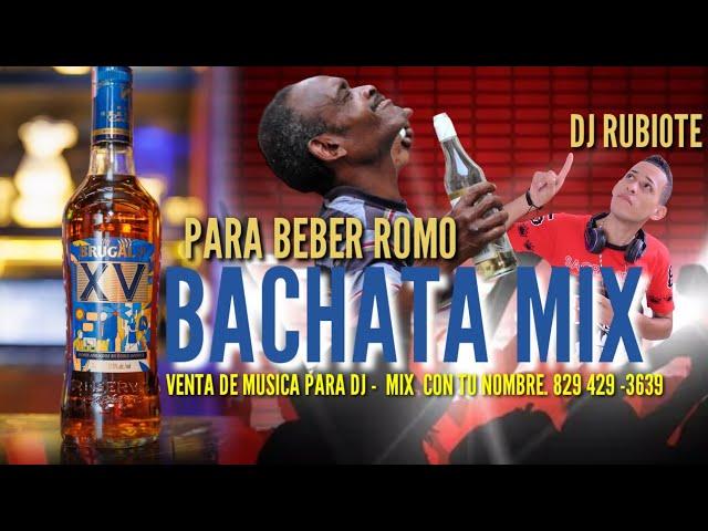 BACHATA MIX PARA BEBER ROMO   EN AMARGUE VOL.8 #djrubiote