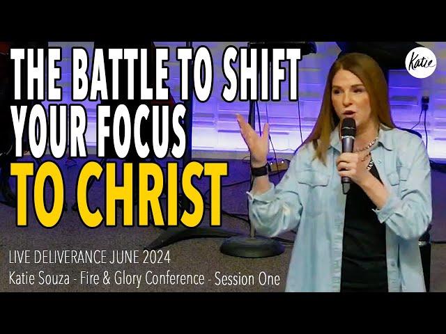 The Battle To Shift Your Focus To Christ! // LIVE DELIVERANCE June 2024 // Katie Souza