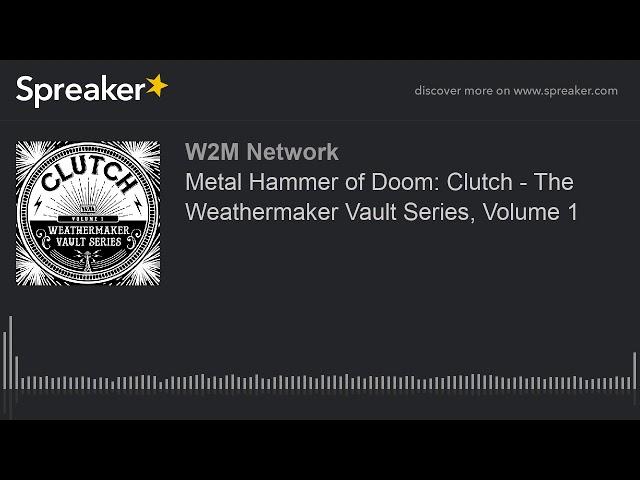 Metal Hammer of Doom: Clutch - The Weathermaker Vault Series, Volume 1