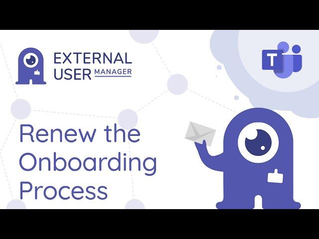 Restart Onboarding & Compliance Process for Guest Users | External User Manager for Microsoft Teams