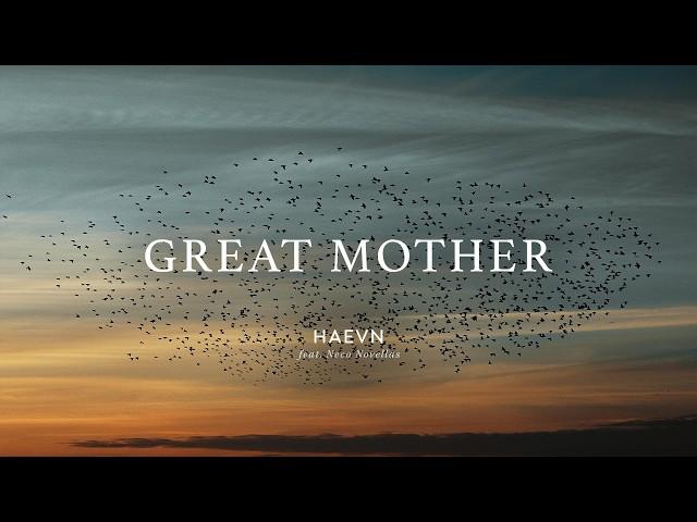 HAEVN feat. Neco Novellas - Great Mother (Official Video)