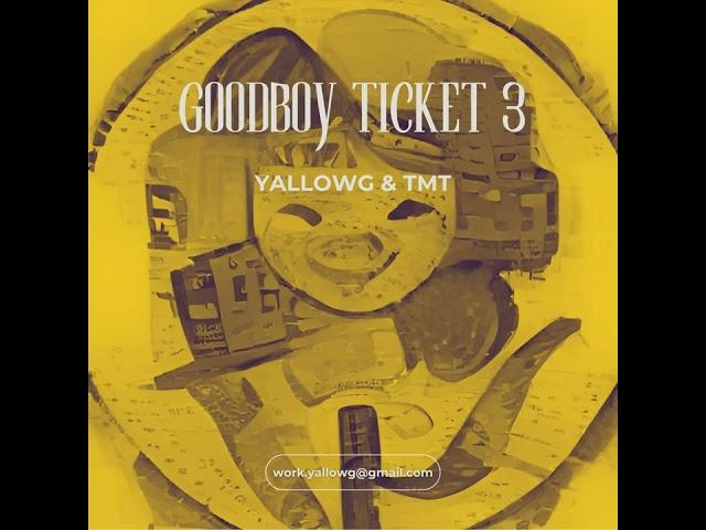 YallowG, TMT - GOODBOY TICKET 3 (Official Audio)