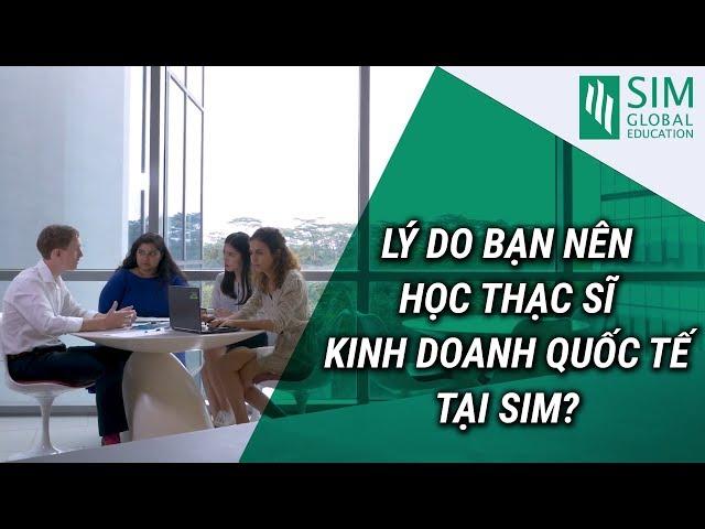 Lý do bạn nên học thạc sĩ kinh doanh quốc tế tại SIM?