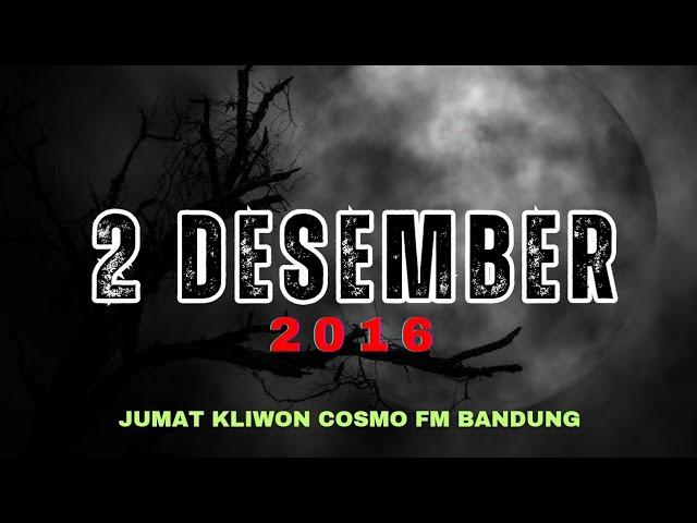 MALAM JUMAT KLIWON COSMO FM | 2 DESEMBER 2016