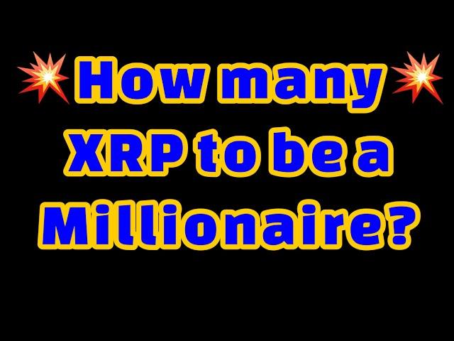 How many XRP do you need to be a millionaire?