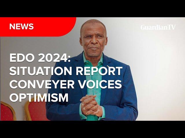 Edo 2024: Situation report conveyer voices optimism