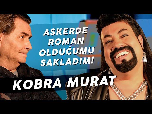 KOBRA MURAT "HİÇBİR ZENGİN ROMANLAR GİBİ YAŞAYAMAZ!"