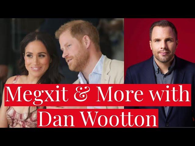 A Conversation with Dan Wootton! Megxit, Prince Harry & Meghan Markle's Post Royal Life, Royal Rota