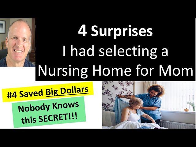 4 surprises I had finding a nursing home for Mom. #4 is a secret nobody knows saving us thousands!