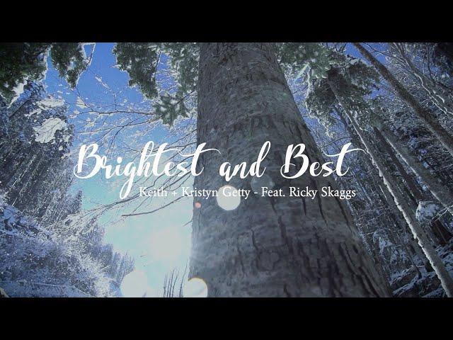 Brightest and Best (Official Lyric Video) - Feat. Keith & Kristyn Getty, Ricky Skaggs