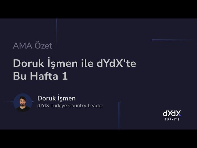 Doruk İşmen ile dYdX’te Bu Hafta 1 (AMA)