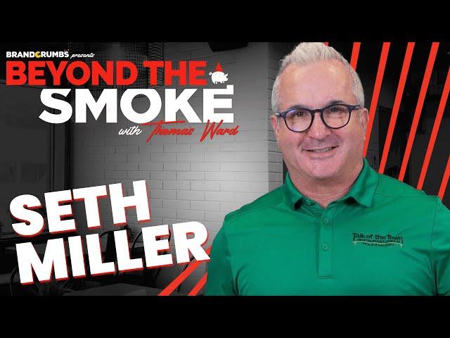 Exceeding Expectations with Seth Miller | Beyond the Smoke Podcast