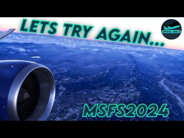 [MSFS] Lets try this again.... MSFS2024 first look (Hopefully) | DrishalMAC2