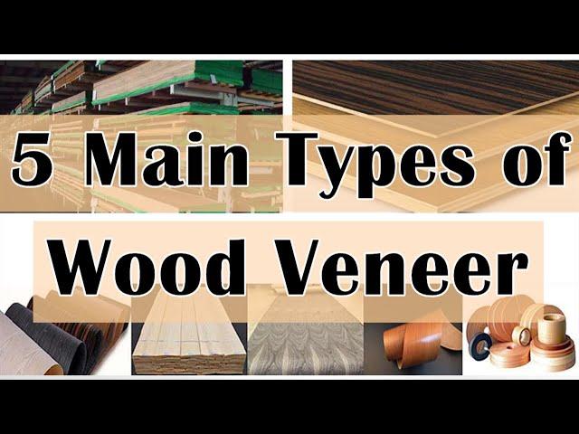 5 Main Types of Wood Veneer | How To Produce 5 Types Wood Veneers