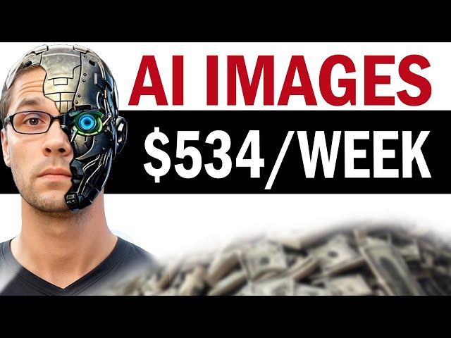 How to Turn AI Images Into $546/Week