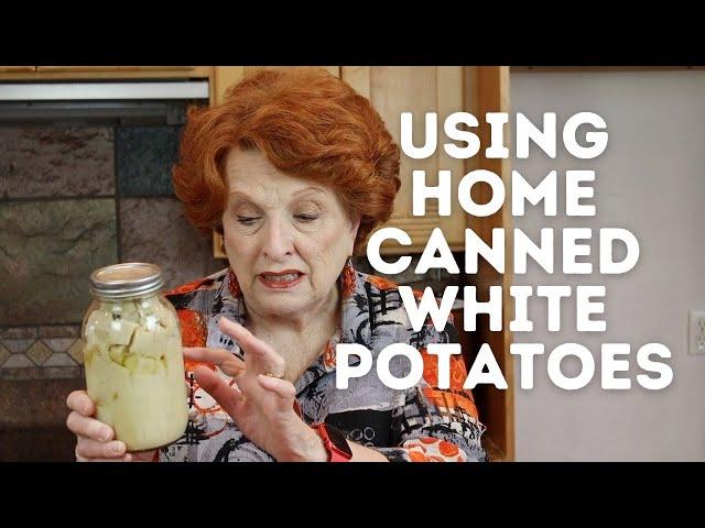 Using Home Canned White Potatoes