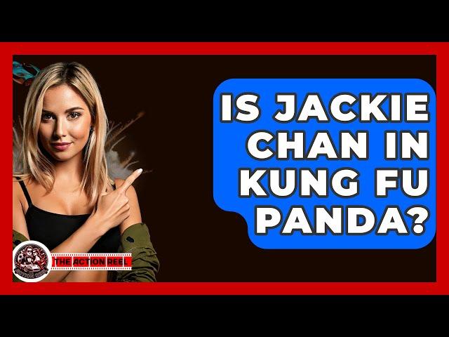 Is Jackie Chan In Kung Fu Panda? - The Action Reel