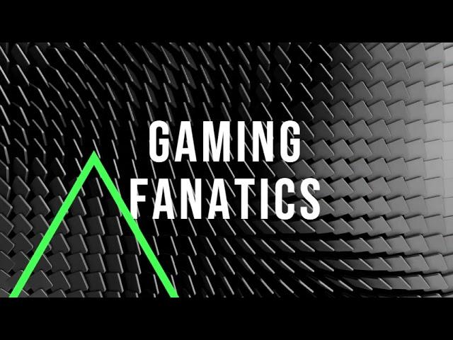 Gaming Fanatics. Intro