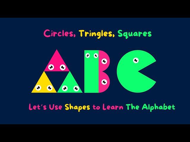 Let‘s Use Shapes to Learn The Alphabet Song Circles, Tringles, Squares