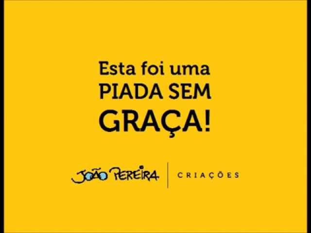 João Pereira Criações - Piada Sem Graça