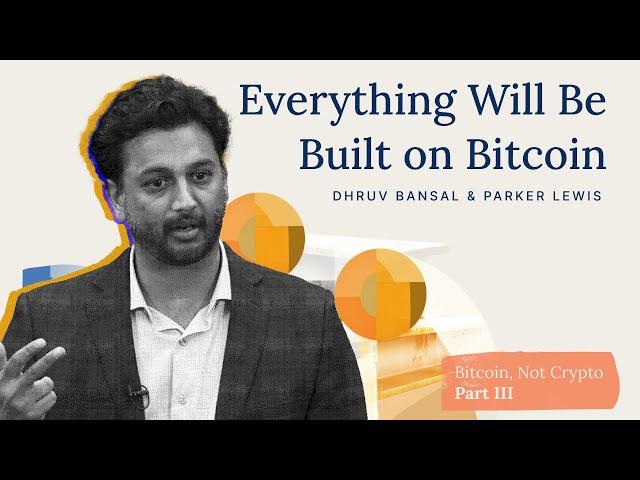 Bitcoin, Not Crypto — Part III: Everything Will Be Built on Bitcoin