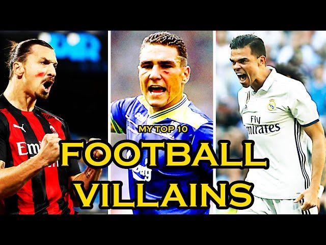 FOOTBALL VILLAINS (VILLANOS DEL FUTBOL) MY TOP 10