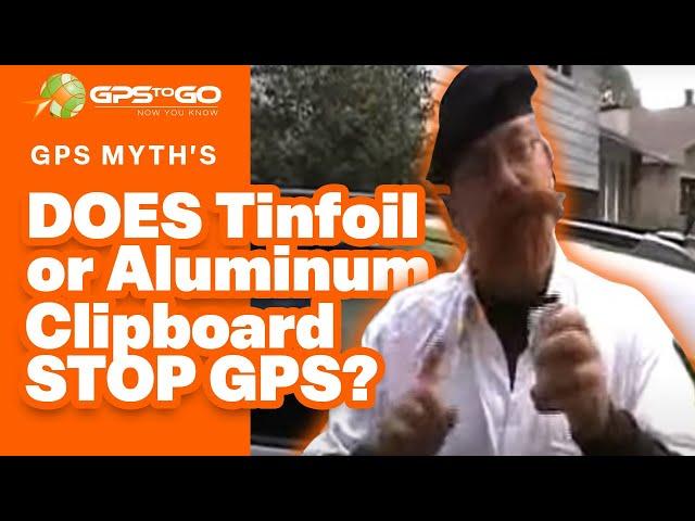 GPS to GO's GPS MYTH's DOES Tinfoil or Aluminum Clipboard STOP GPS?