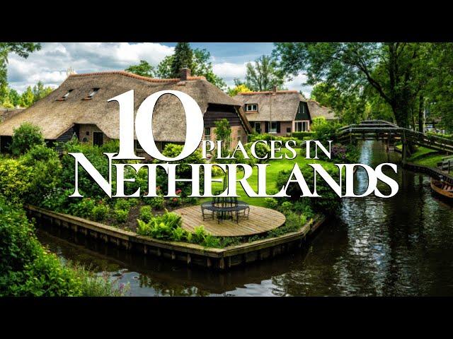 10 Amazing Places to Visit in the Netherlands 4K    | Netherlands Travel Guide