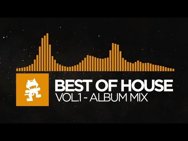 Best of House Music - Vol. 1 (1 Hour Mix) [Monstercat Release]