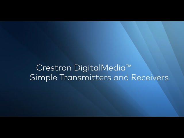 Crestron DigitalMedia™ Simple Transmitters and Receivers