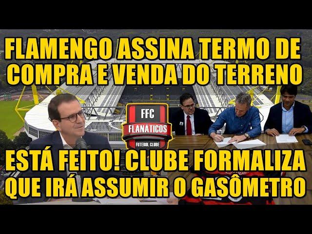 ESTÁ FEITO! FLAMENGO ASSINA TERMO DE COMPRA E VENDA DO GASÔMETRO E VAI ASSUMIR O TERRENO.