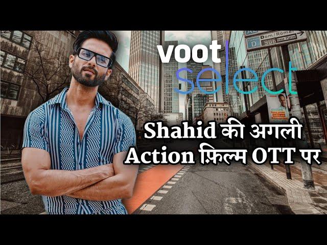 Shahid Kapoor and Ali Abbas Zafar Bloody Daddy Directly OTT Premiere On Voot Select