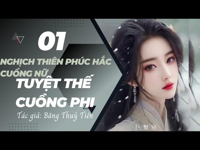 NGHỊCH THIÊN PHÚC HẮC CUỒNG NỮ: TUYỆT THẾ CUỒNG PHI - Truyện xuyên không nữ cường - Phần 1