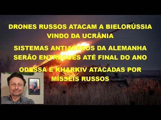 DRONES RUSSOS ATACARAM A BIELORÚSSIA E ODESSA E KHARKIV ATACADOS POR MÍSSEIS RUSSOS