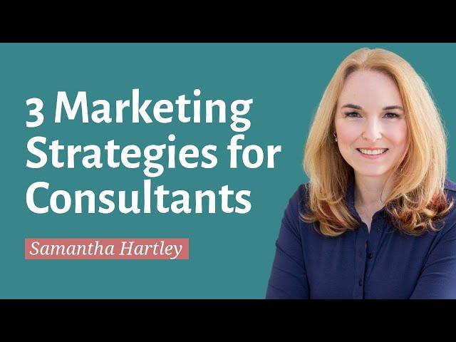 3 Simple Strategies For Marketing Your Consultant Business