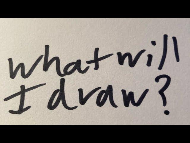 What will I draw?