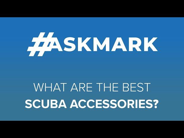 What Are the Best Scuba Diving Accessories? #scuba #askmark