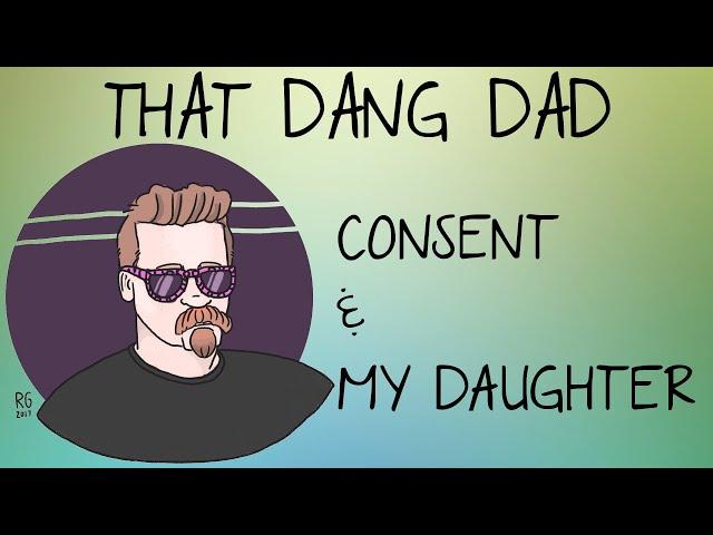 Consent and My Daughter | That Dang Dad