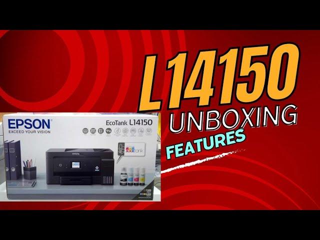 L14150 EPSON ECO TANK UNBOXING AND FEATURES