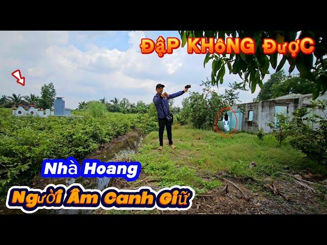 Nổi óc cục ngôi nhà hoang không thể đập bỏ nhiều thợ phải bỏ chạy vì sợ hãi